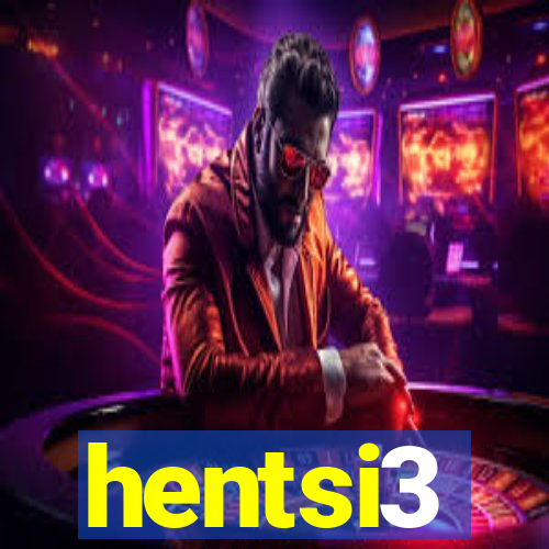 hentsi3