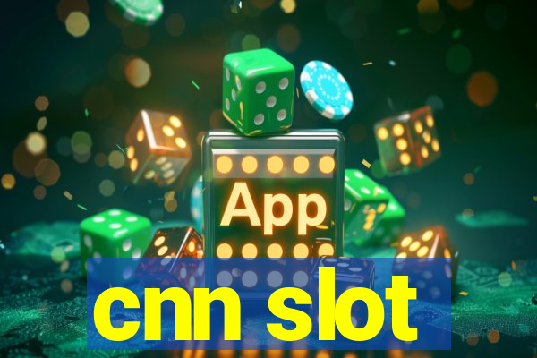 cnn slot