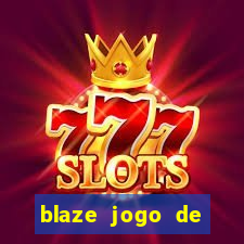 blaze jogo de aposta para ganhar dinheiro