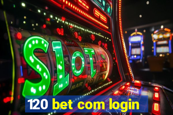 120 bet com login