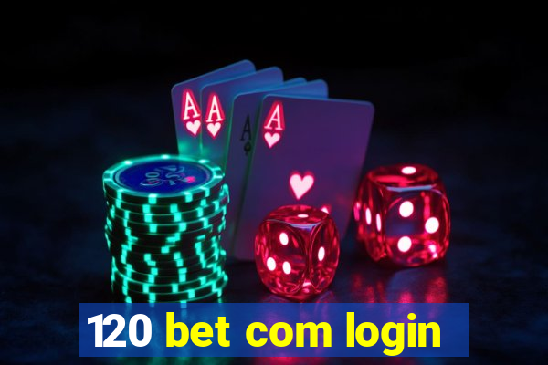 120 bet com login