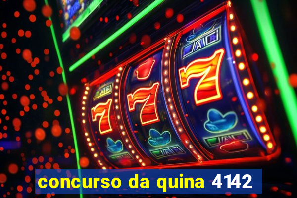 concurso da quina 4142