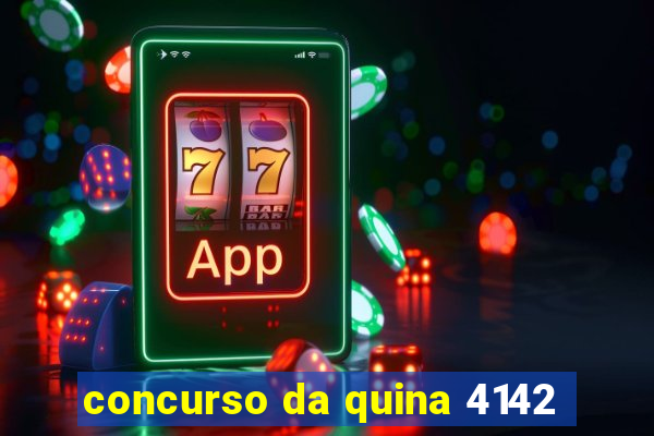 concurso da quina 4142