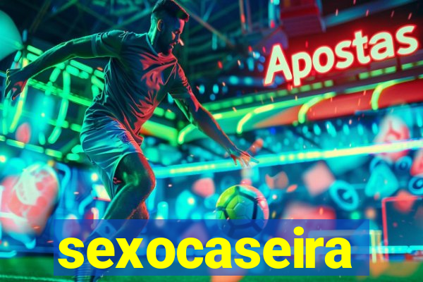 sexocaseira