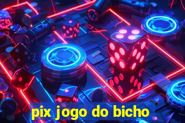 pix jogo do bicho