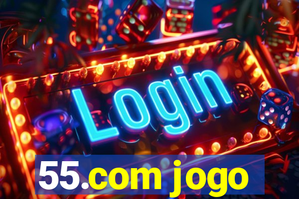 55.com jogo