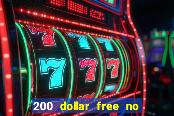 200 dollar free no deposit casino