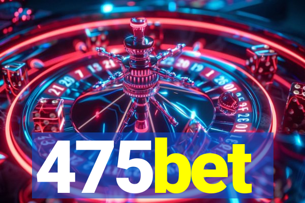 475bet