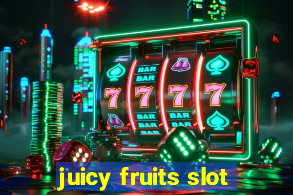 juicy fruits slot