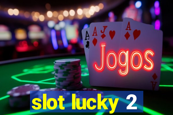 slot lucky 2