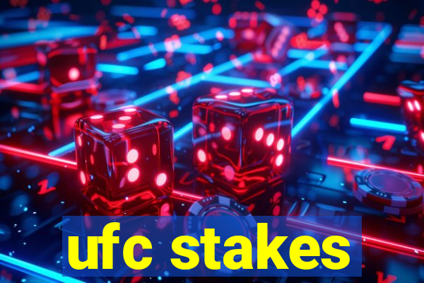 ufc stakes