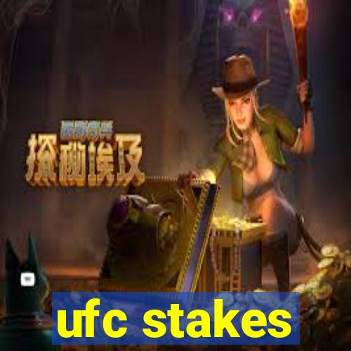 ufc stakes