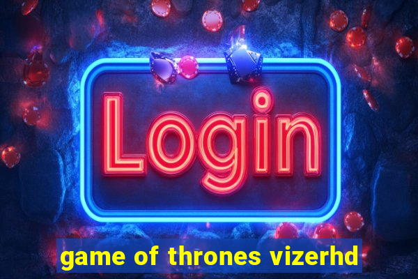 game of thrones vizerhd