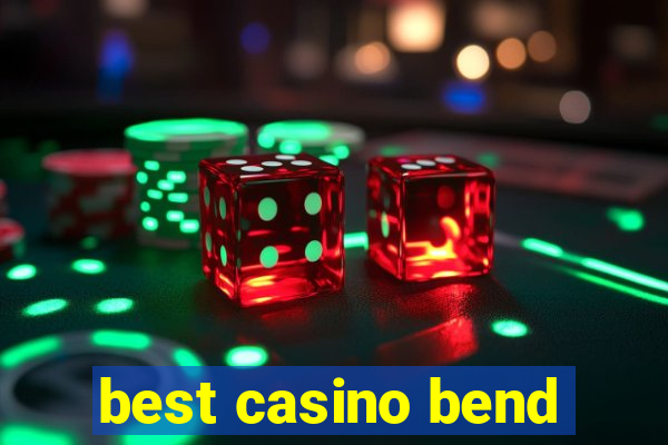 best casino bend