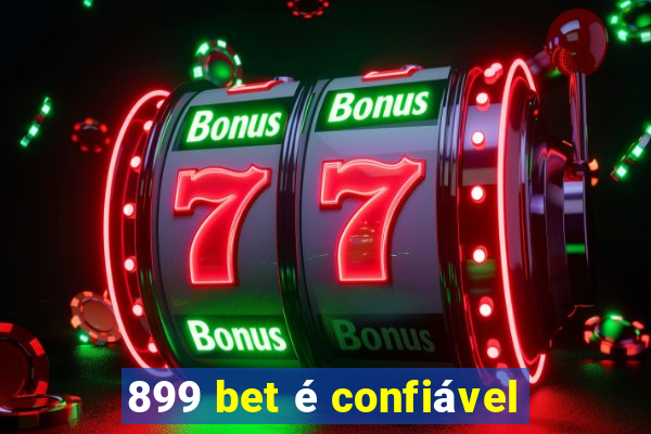 899 bet é confiável