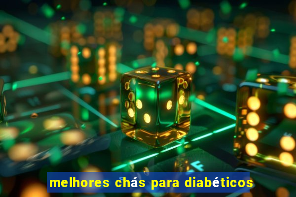 melhores chás para diabéticos