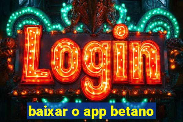 baixar o app betano