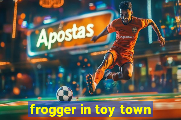 frogger in toy town