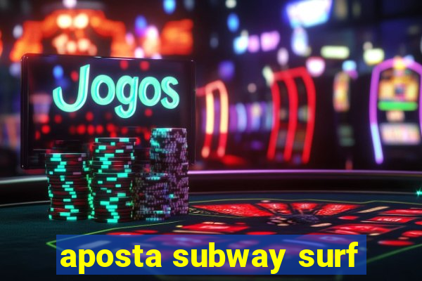 aposta subway surf