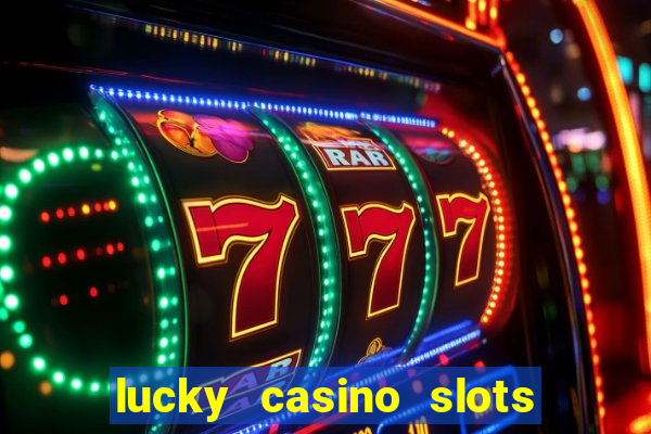 lucky casino slots and crash