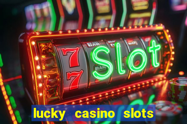 lucky casino slots and crash