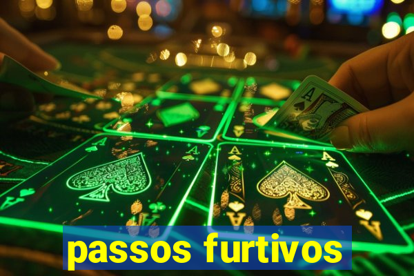 passos furtivos