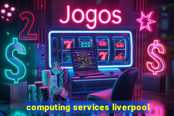 computing services liverpool