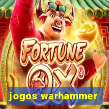 jogos warhammer