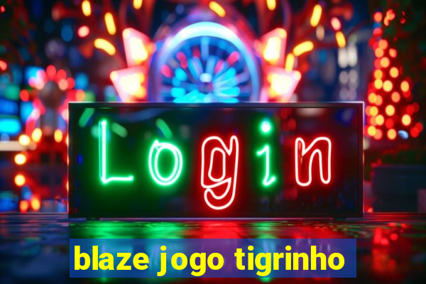 blaze jogo tigrinho