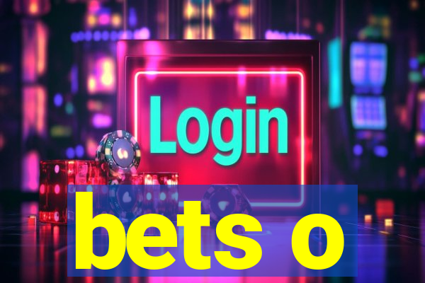 bets o