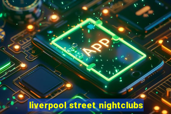 liverpool street nightclubs