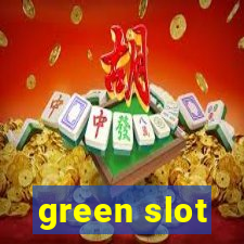 green slot