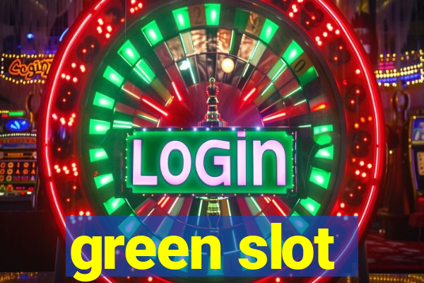 green slot