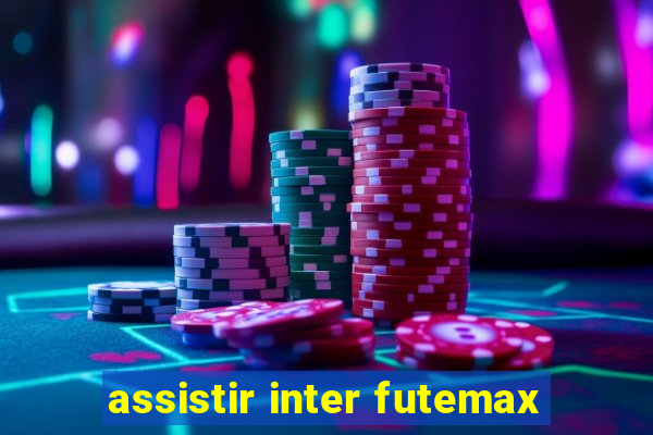 assistir inter futemax