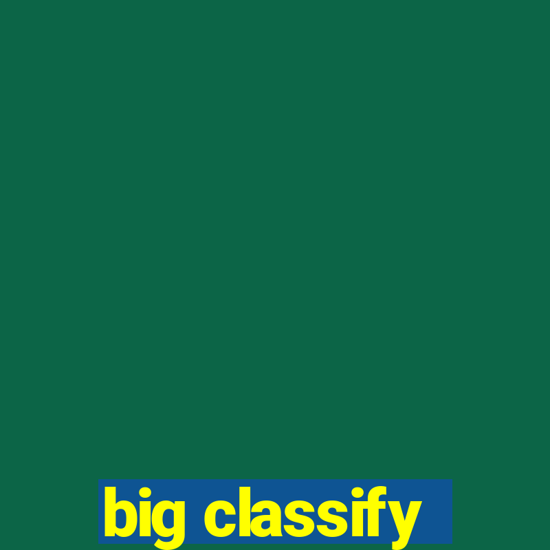 big classify