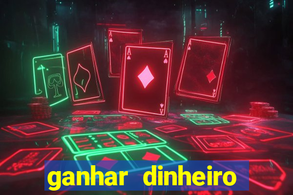 ganhar dinheiro jogando na internet