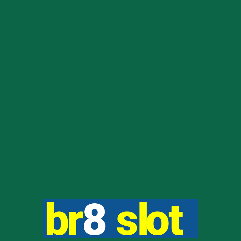 br8 slot