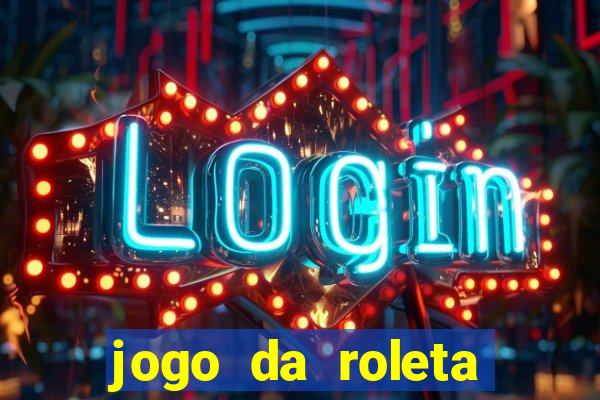 jogo da roleta para ganhar dinheiro de verdade