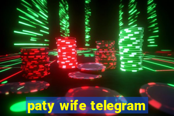 paty wife telegram