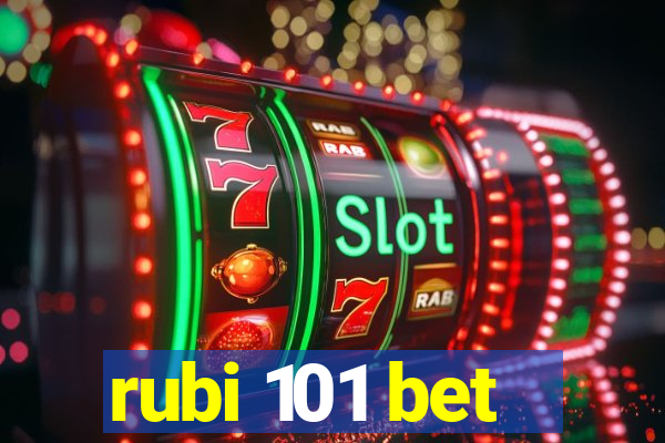 rubi 101 bet