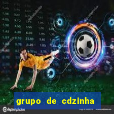 grupo de cdzinha no whatsapp