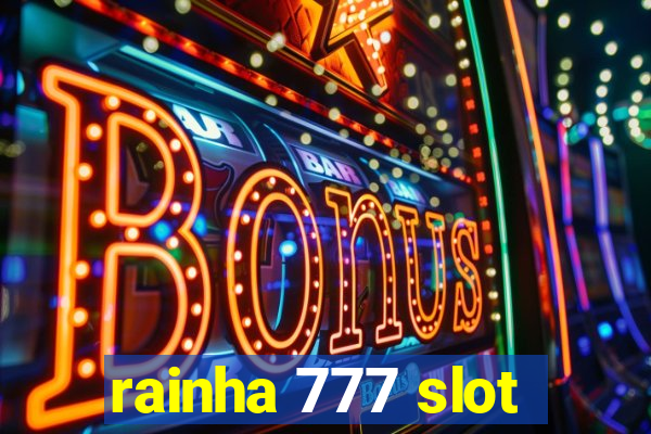 rainha 777 slot