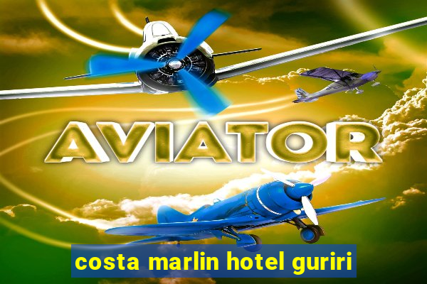 costa marlin hotel guriri