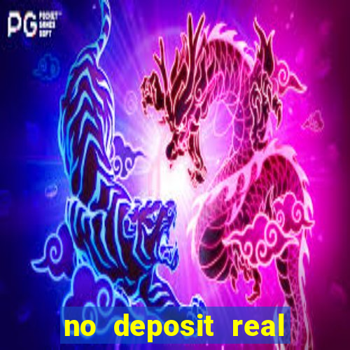 no deposit real cash casino