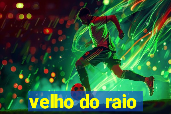 velho do raio