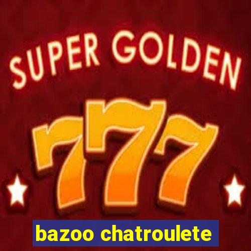 bazoo chatroulete