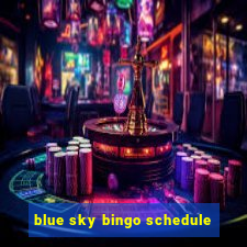 blue sky bingo schedule