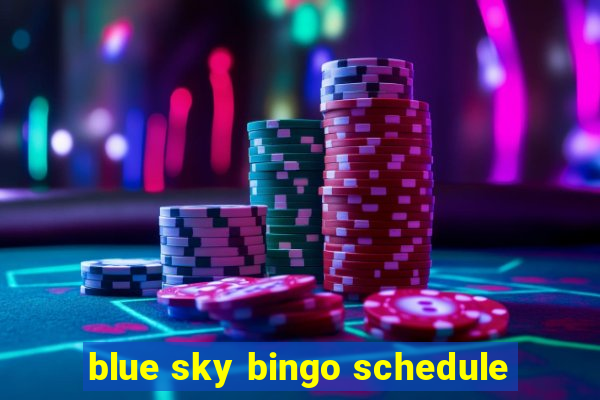 blue sky bingo schedule