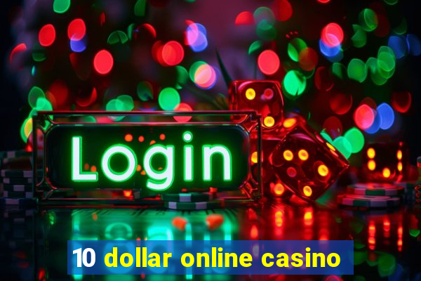 10 dollar online casino