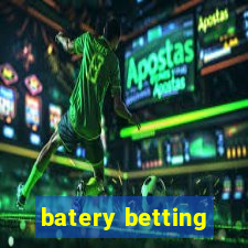 batery betting